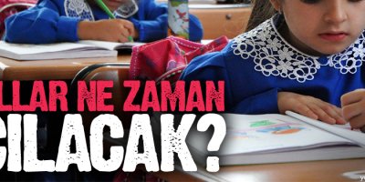 Okullar ne zaman açılacak?