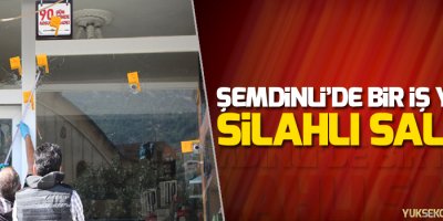 Şemdinli'de bir iş yerine silahlı saldırı