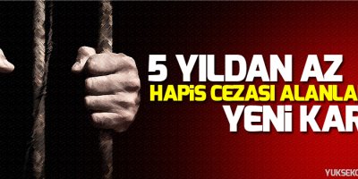5 yıldan az hapis cezası alanlar için yeni karar