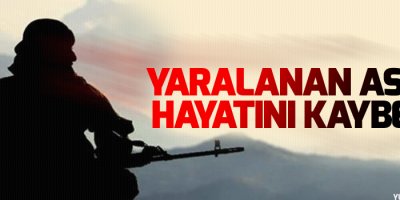 Çukurca'da yaralanan asker hayatını kaybetti