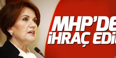 Akşener MHP'den ihraç edildi!