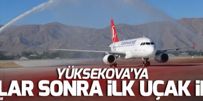 Yüksekova'ya aylar sonra ilk uçak indi