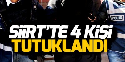 Siirt'te 4 kişi tutuklandı