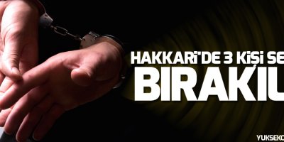 Hakkari'de 3 kişi serbest bırakıldı