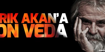 Tarık Akan'a son veda