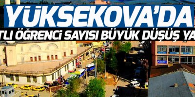 Yüksekova'da kayıtlı öğrenci sayısı büyük düşüş yaşadı