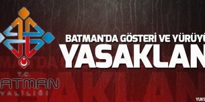 Batman'da gösteri ve yürüyüşler yasaklandı