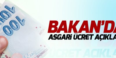 Bakan'dan asgari ücret açıklaması