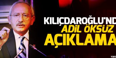 Kılıçdaroğlu'ndan Adil Öksüz açıklaması