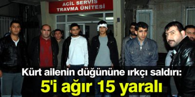 Kürt ailenin düğününe ırkçı saldırı