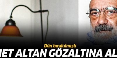 Altan yeniden gözaltına alındı