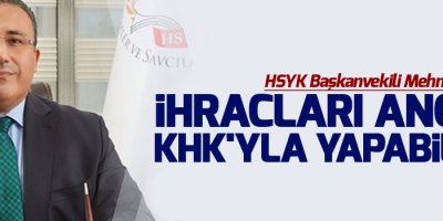 HSYK: İhraçları ancak KHK'yla yapabildik