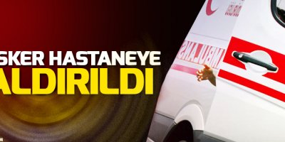 28 asker gıda zehirlenmesi şüphesiyle hastaneye kaldırıldı