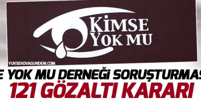 Kimse Yok Mu Derneği soruşturmasında 121 gözaltı kararı