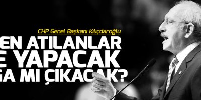 Kılıçdaroğlu: İşten atılanlar ne yapacak, dağa mı çıkacak?