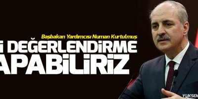 Kurtulmuş: RTÜK raporuna göre yeni değerlendirme yapabiliriz