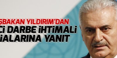 Başbakan Yıldırım'dan ikinci darbe ihtimali iddialarına yanıt