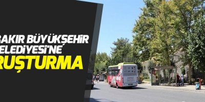 Diyarbakır Büyükşehir Belediyesi'ne soruşturma