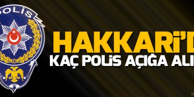 Hakkari'de kaç polis açığa alındı?