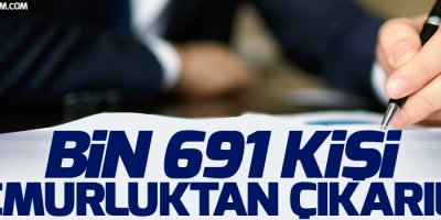 Bin 691 Kişi Memurluktan Çıkarıldı