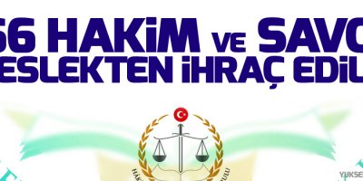 66 hakim ve savcı meslekten ihraç edildi