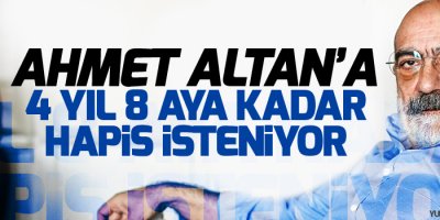 4 yıl 8 aya kadar hapsi isteniyor