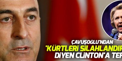 Çavuşoğlu'ndan 'Kürtleri silahlandırırım' diyen Clinton'a tepki