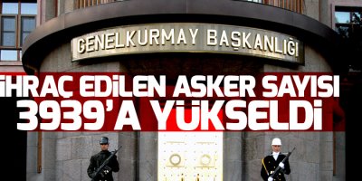 İhraç edilen asker sayısının 3939'a yükseldi