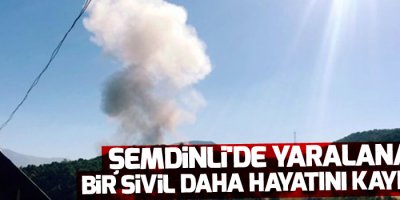 Şemdinli'de yaralanan bir sivil daha hayatını kaybetti