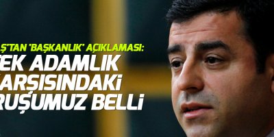 Demirtaş: Tek adamlık karşısındaki duruşumuz belli
