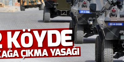 2 köyde sokağa çıkma yasağı