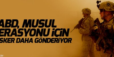 ABD, Musul operasyonu için 500 asker daha gönderiyor