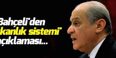 Bahçeli'den 'başkanlık sistemi' açıklaması...