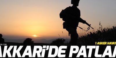 Hakkari'de patlama: 1 asker hayatını kaybetti