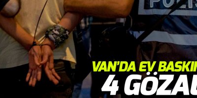 Van’da ev baskınları: 4 gözaltı