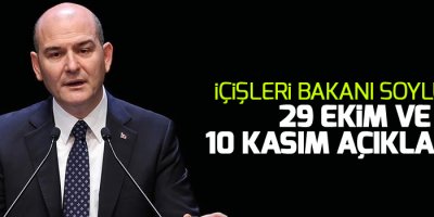 İçişleri Bakanı Soylu'dan 29 Ekim ve 10 Kasım açıklaması