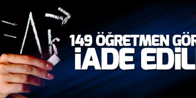 149 öğretmen göreve iade edildi