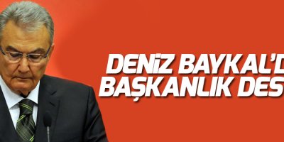 Deniz Baykal'dan 'başkanlık' desteği!