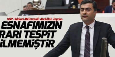 'Yüksekova'da 600 esnafımızın zararı tespit edilmemiştir'