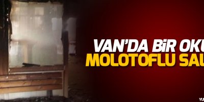 Van’da bir okula daha molotoflu saldırı!