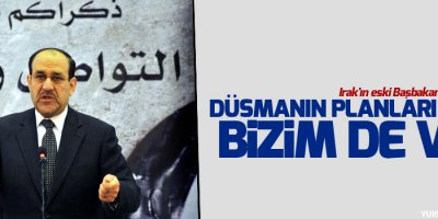 Maliki: Düşmanın planları varsa bizim de var