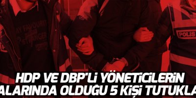 5 kişi tutuklandı