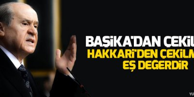 Devlet Bahçeli: Başika'dan çekilmek Hakkari'den çekilmekle eş değerdir