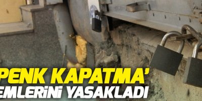 'Kepenk kapatma' eylemlerini yasakladı