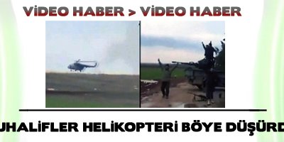 Muhalifler helikopteri böyle düşürdü