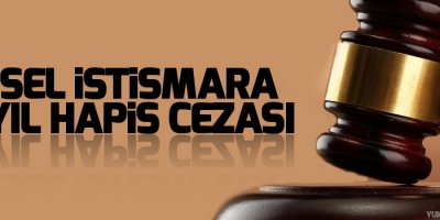 Cinsel istismara 44 yıl hapis cezası