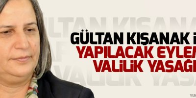Gültan Kışanak için yapılacak eyleme Valilik yasağı!