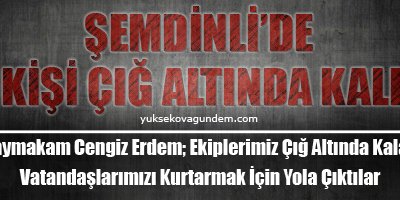 Şemdinli'de 2 kişi çığ altında kaldı