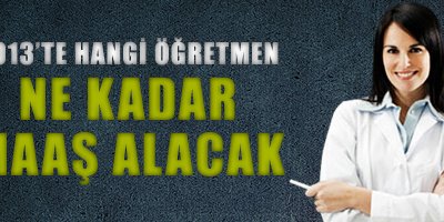 2013 maaşları belli oldu