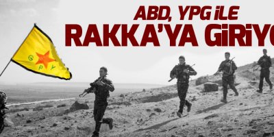 ABD, YPG ile Rakka'ya giriyor